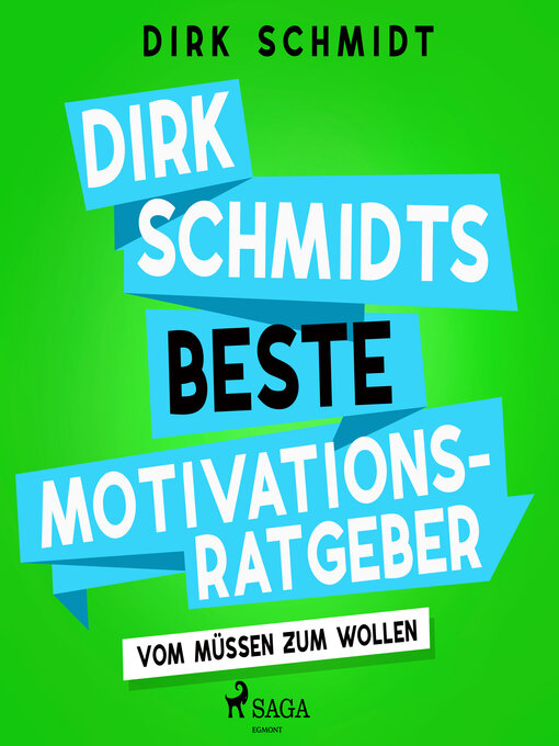 Title details for Dirk Schmidts beste Motivationsratgeber--Vom Müssen zum Wollen by Dirk Schmidt - Available